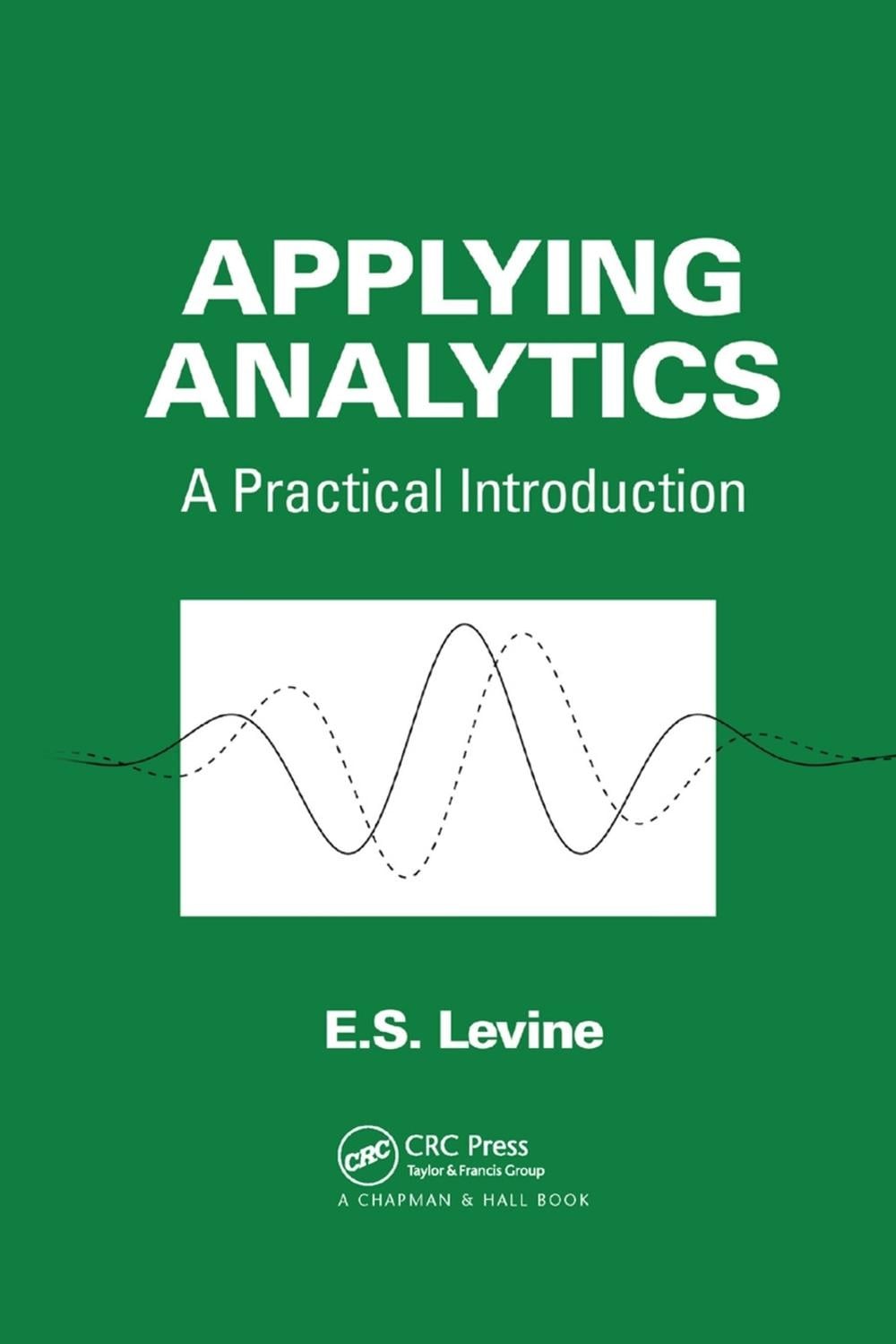 Applying Analytics: A Practical Introduction by E.S. Levine (English) Paperback