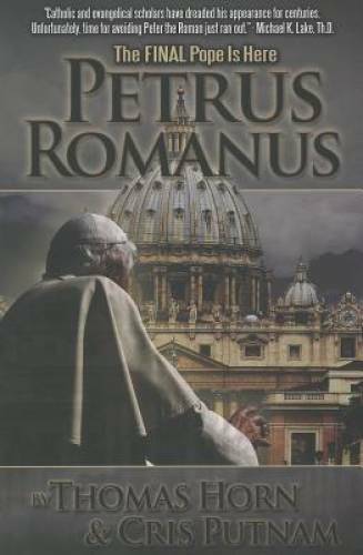 Petrus Romanus: The Final Pope Is Here – Paperback By Thomas Horn – VERY GOOD