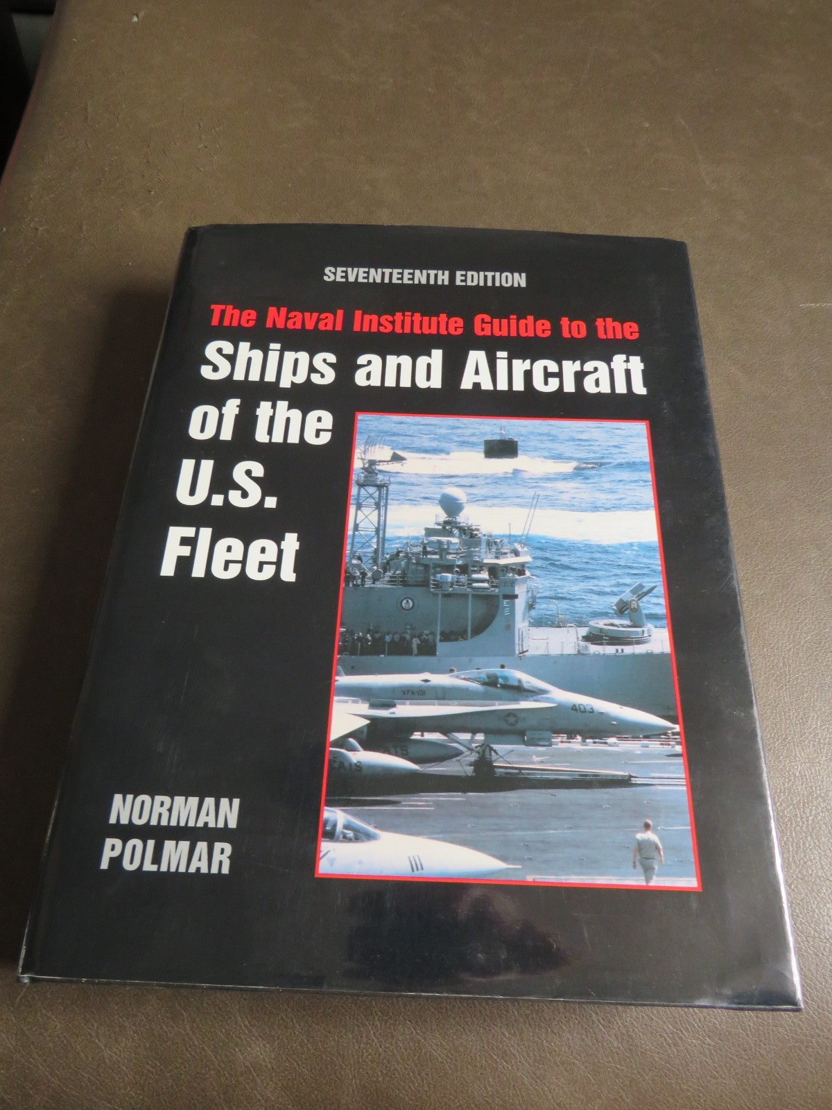 The Naval Institute Guide to the Ships and Aircraft of the U.S.Fleet
