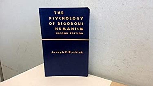 The Psychology of Rigorous Humanism Hardcover Joseph F. Rychlak