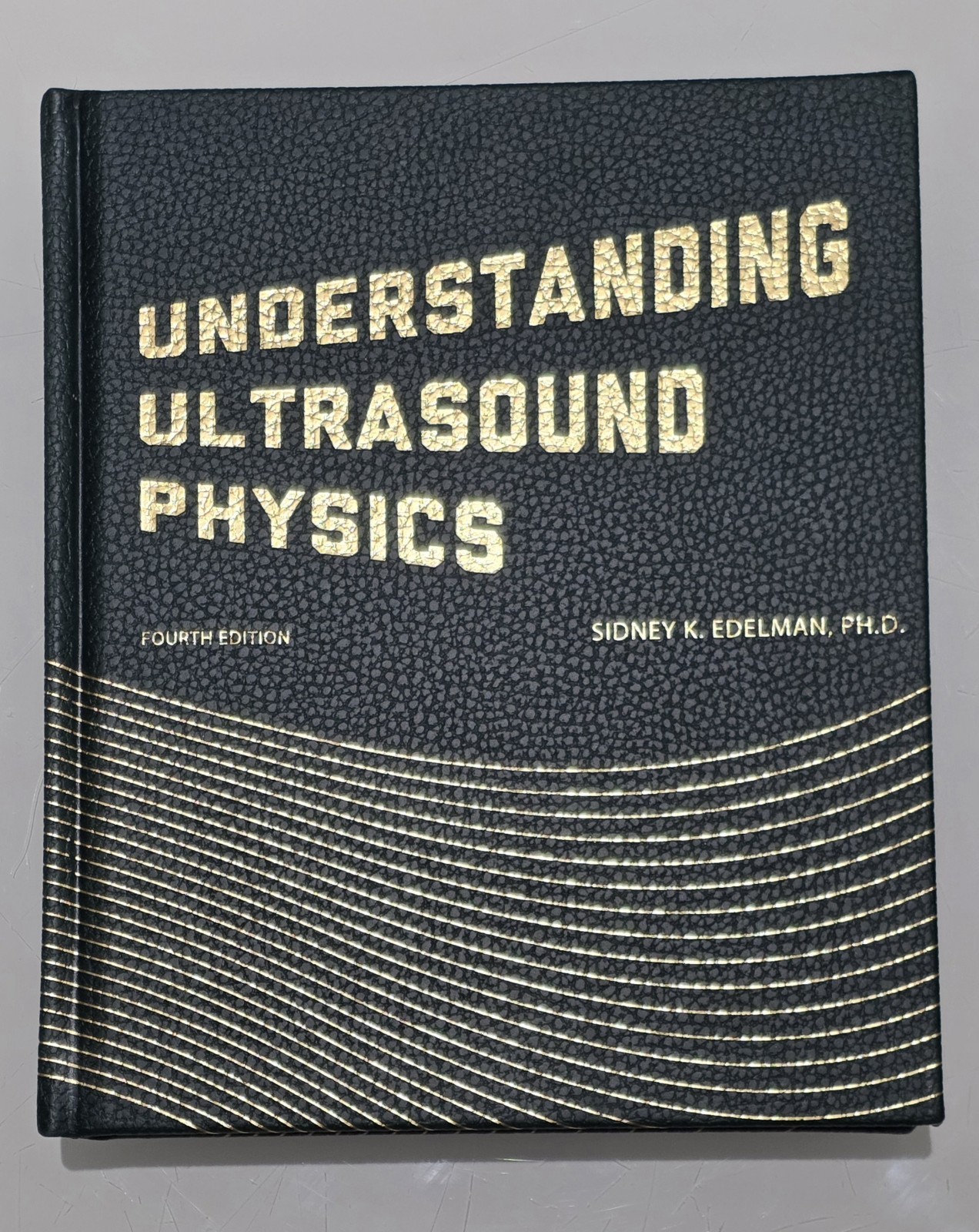 Understanding Ultrasound Physics 4th Edition Sidney K. Edelman Brand New