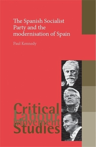 Paul Kennedy The Spanish Socialist Party and the Modernis (Hardback) (UK IMPORT)