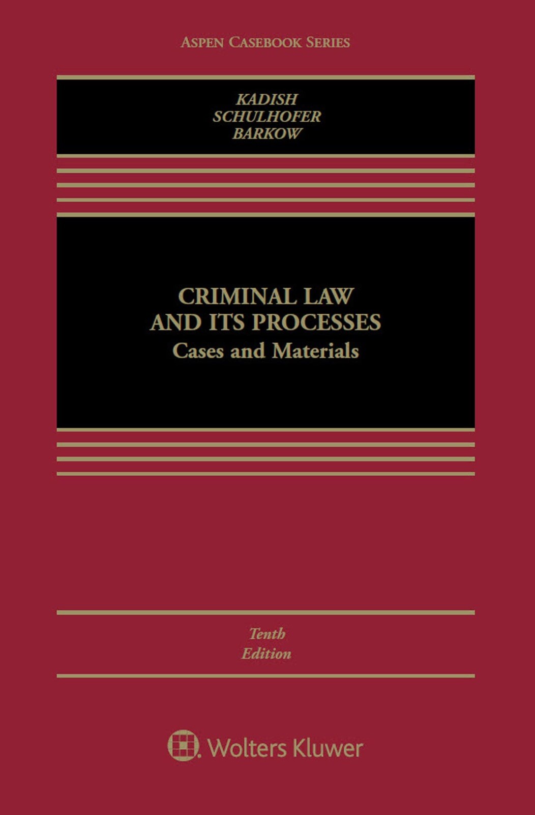 Aspen Casebook Ser: Criminal Law & Its Processes: Cases and Materials Edition 10