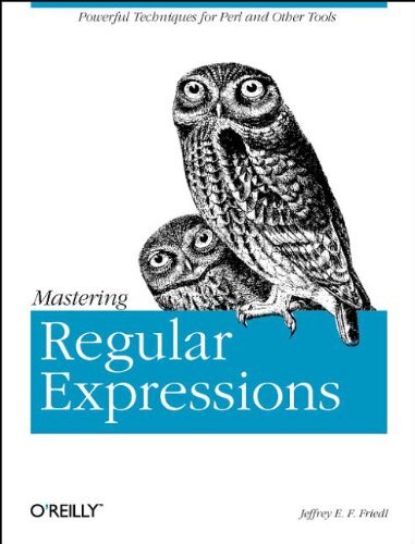 Mastering Regular Expressions, Friedl, Jeffrey E F