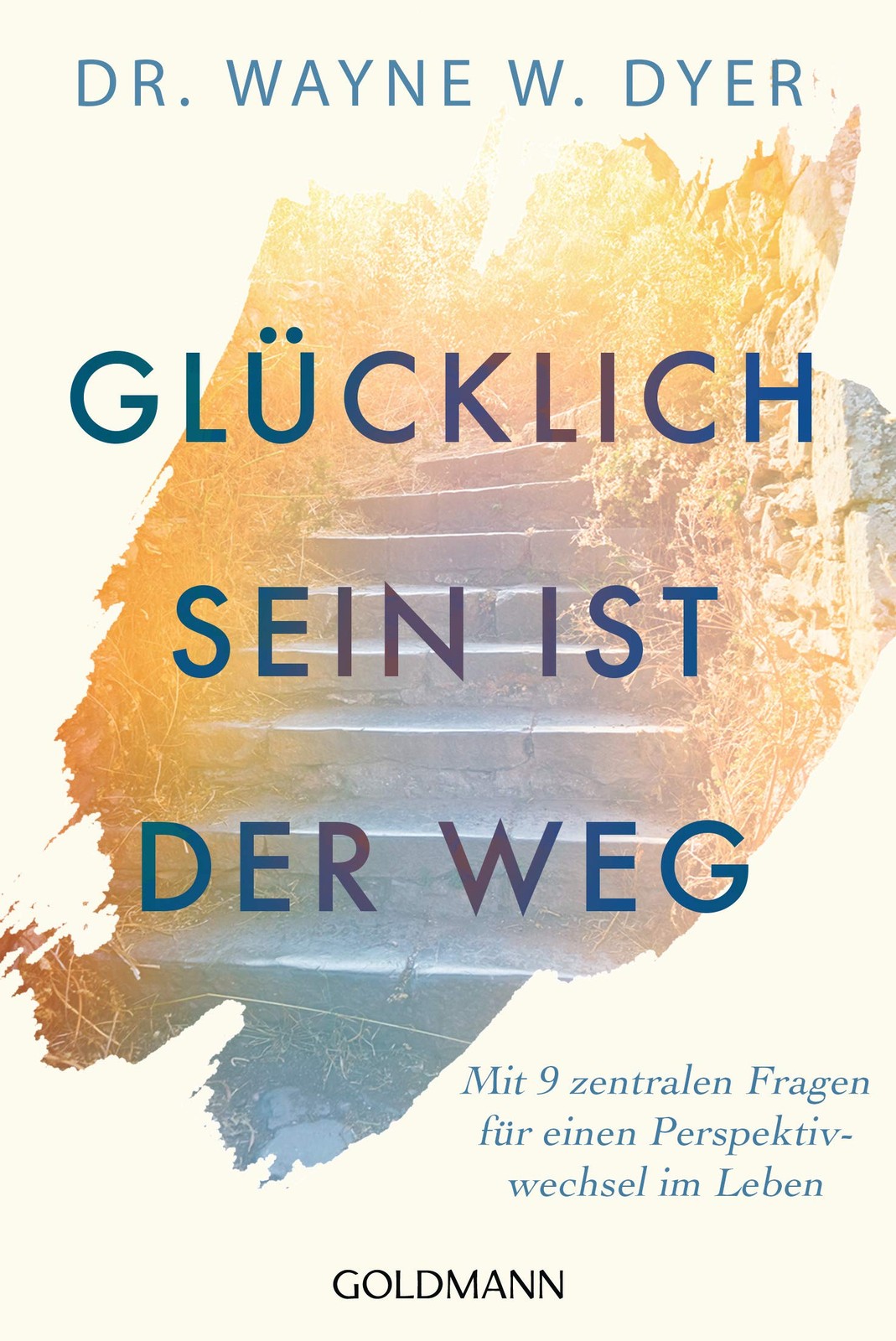 Wayne W. Dyer J Glücklichsein ist der Weg: Mit 9 zentral (Paperback) (UK IMPORT)