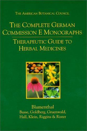 The Complete German Commission E Monographs: Therapeutic Guide to Herbal Medici