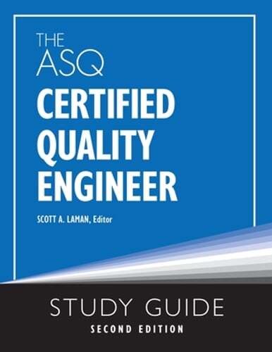 The ASQ Certified Quality Engineer Study Guide, Second Edition by Scott A Laman
