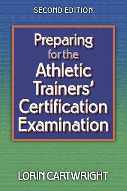 Preparing for the Athletic Trainers’ Certification Examination Lo