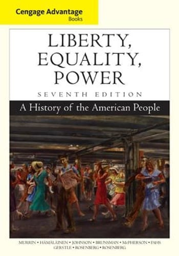 Cengage Advantage Books: Liberty, Equality, Power: A History of the American
