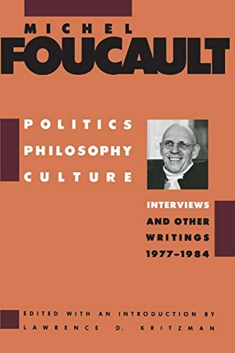 POLITICS, PHILOSOPHY, CULTURE: INTERVIEWS AND OTHER By Michel Foucault Mint