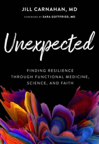 Unexpected: Finding Resilience through Functional Medicine, Science, an – GOOD