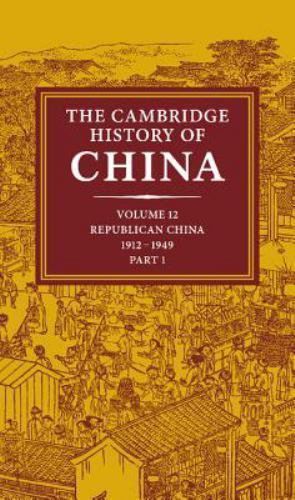 Cambridge History of China : Republican China, 1912-1949, Part One, Hardcover…