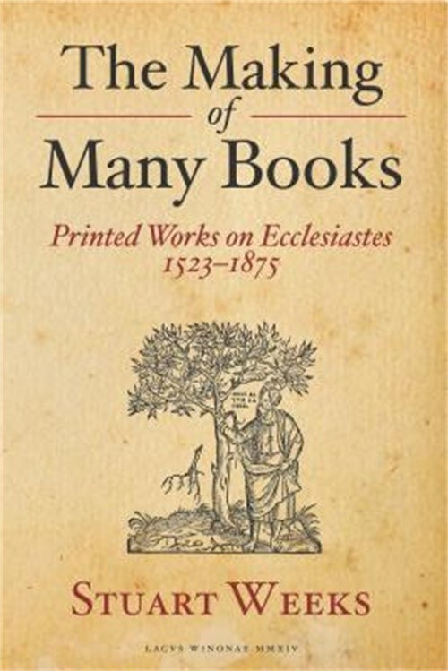 The Making of Many Books: Printed Works on Ecclesiastes 1523–1875 (Paperback or