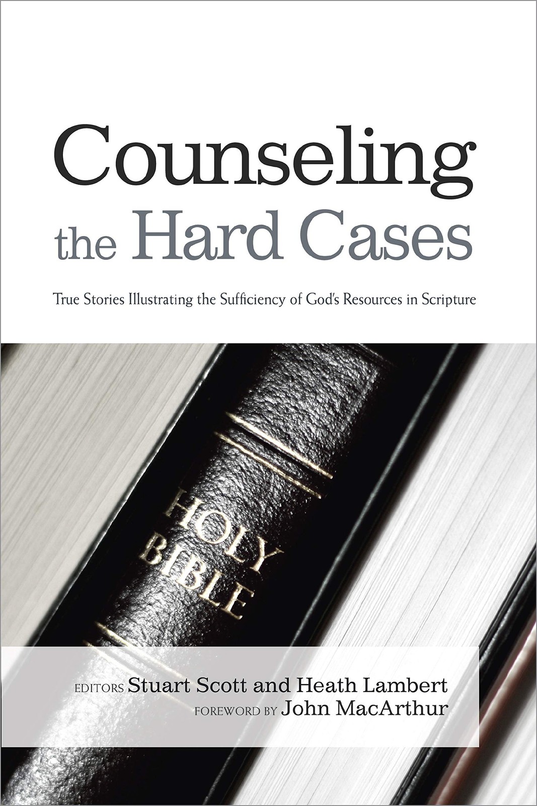 Counseling the Hard Cases: True Stories Illustrating the Sufficiency of God’…
