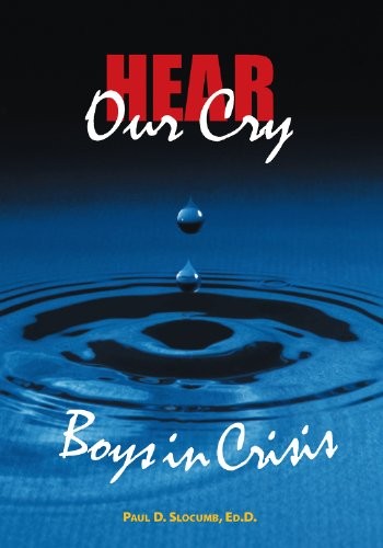 HEAR OUR CRY BOYS IN CRISIS By Paul D. Slocumb **BRAND NEW**
