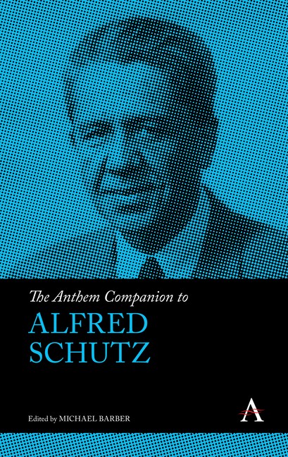 The Anthem Companion To Alfred Schutz