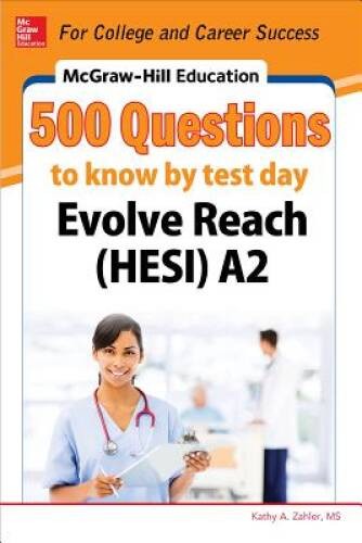 McGraw-Hill Education 500 Evolve Reach (HESI) A2 Questions to Know by T – GOOD