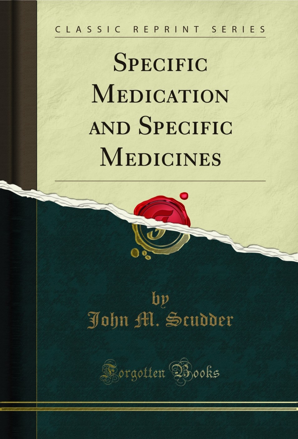 Specific Medication and Specific Medicines (Classic Reprint)