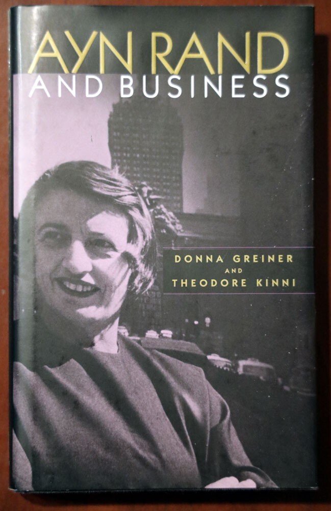 AYN RAND AND BUSINESS by Donna Greiner & Theodore Kinni 2001 HC/DJ Philosophy