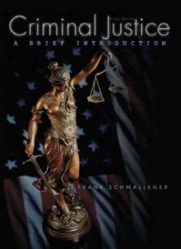 CRIMINAL JUSTICE A Brief Introduction FRANK SCHMALLEGER College PAPERBACK BOOK