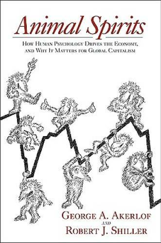 Animal Spirits: How Human Psychology Drives the Economy, and Why It Matte – GOOD