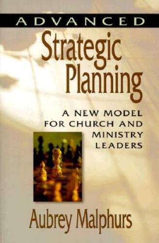 Advanced Strategic Planning: A New Model for Church and Ministry Leaders – GOOD