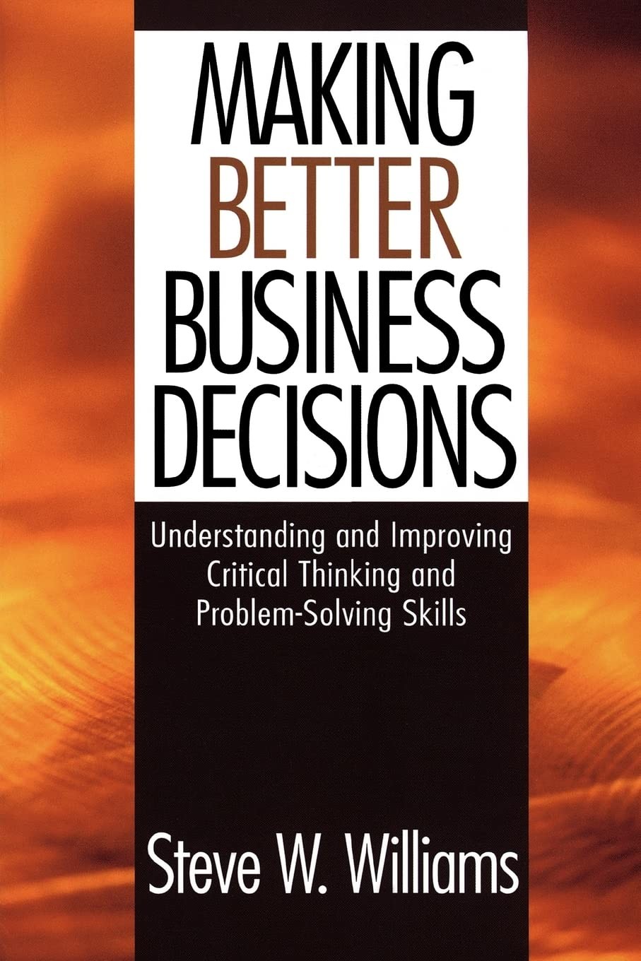 Making Better Business Decisions: Understanding and Improving Critical Think…