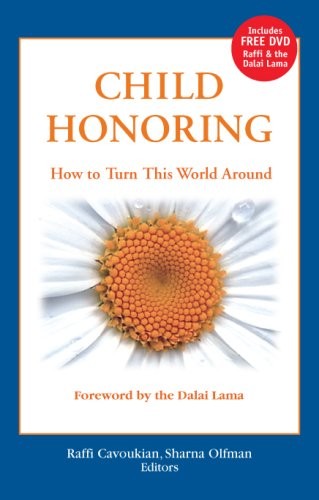 CHILD HONORING: HOW TO TURN THIS WORLD AROUND By Raffi Cavoukian & Sharna Olfman