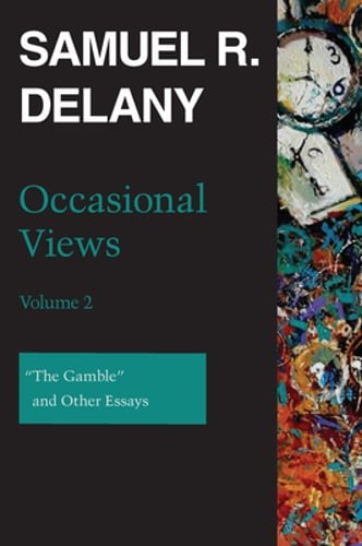 Occasional Views, Volume 2: The Gamble and Other Essays by Samuel R Delany: Used