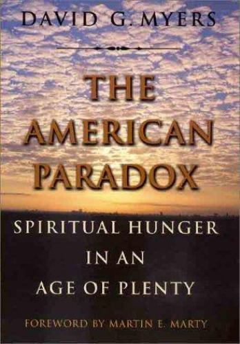 The American Paradox: Spiritual Hunger in an Age of Plenty by David G. Myers