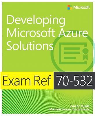 Exam Ref 70-532 Developing Microsoft Azure Solutions by Zoiner Tejada