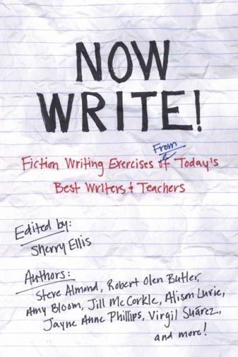 Now Write!: Fiction Writing Exercises from Today’s Best Writers and Teachers