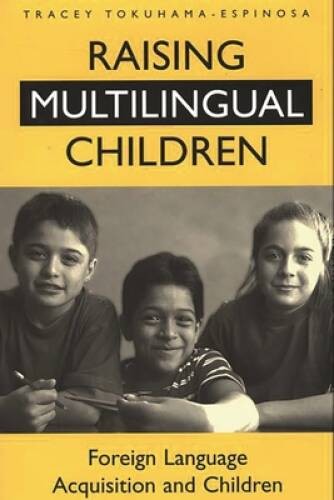 Raising Multilingual Children: Foreign Language Acquisition and Children – GOOD