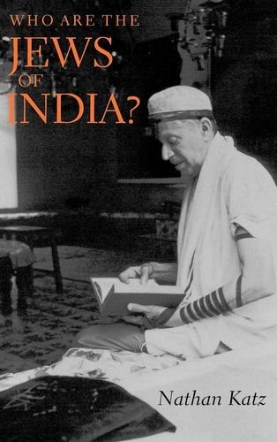 WHO ARE THE JEWS OF INDIA By Nathan Katz – Hardcover **BRAND NEW**