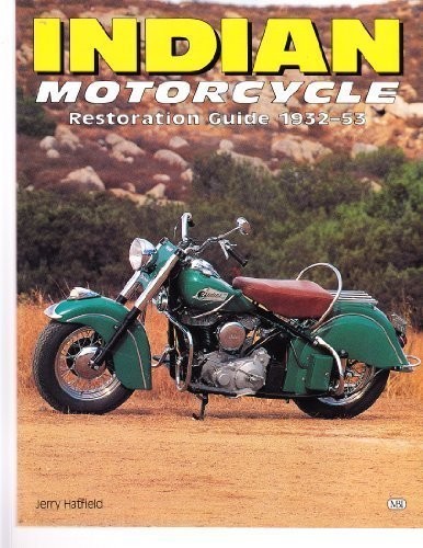 INDIAN MOTORCYCLE: RESTORATION GUIDE 1932-53 (AUTHENTIC By Jerry Hatfield *VG+*