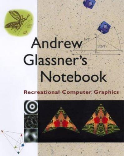 Andrew Glassner’s Notebook: Recreational Computer Graphics (The Morgan…