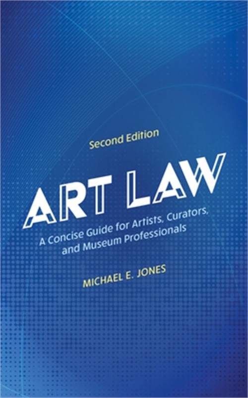 Art Law: A Concise Guide for Artists, Curators, and Museum Professionals (Paperb