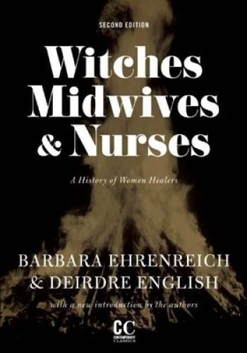 Witches, Midwives, and Nurses: A History of Women Healers (Contemporary C – GOOD