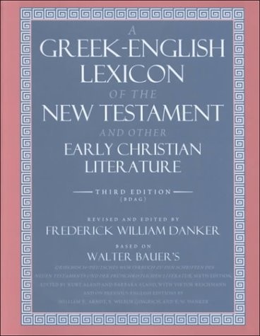A GREEK-ENGLISH LEXICON OF THE NEW TESTAMENT AND OTHER By Walter Bauer VG