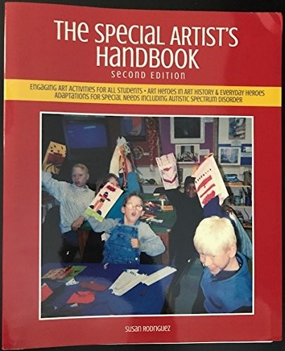 THE SPECIAL ARTIST’S HANDBOOK: ENGAGING ART ACTIVITIES FOR By Susan Rodriguez