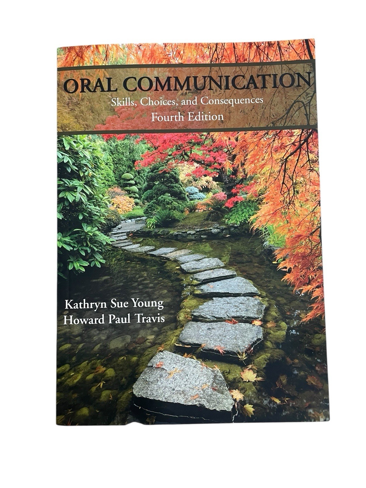 Oral Communication: Skills, Choices, and Consequences, Fourth Edition by Kathry