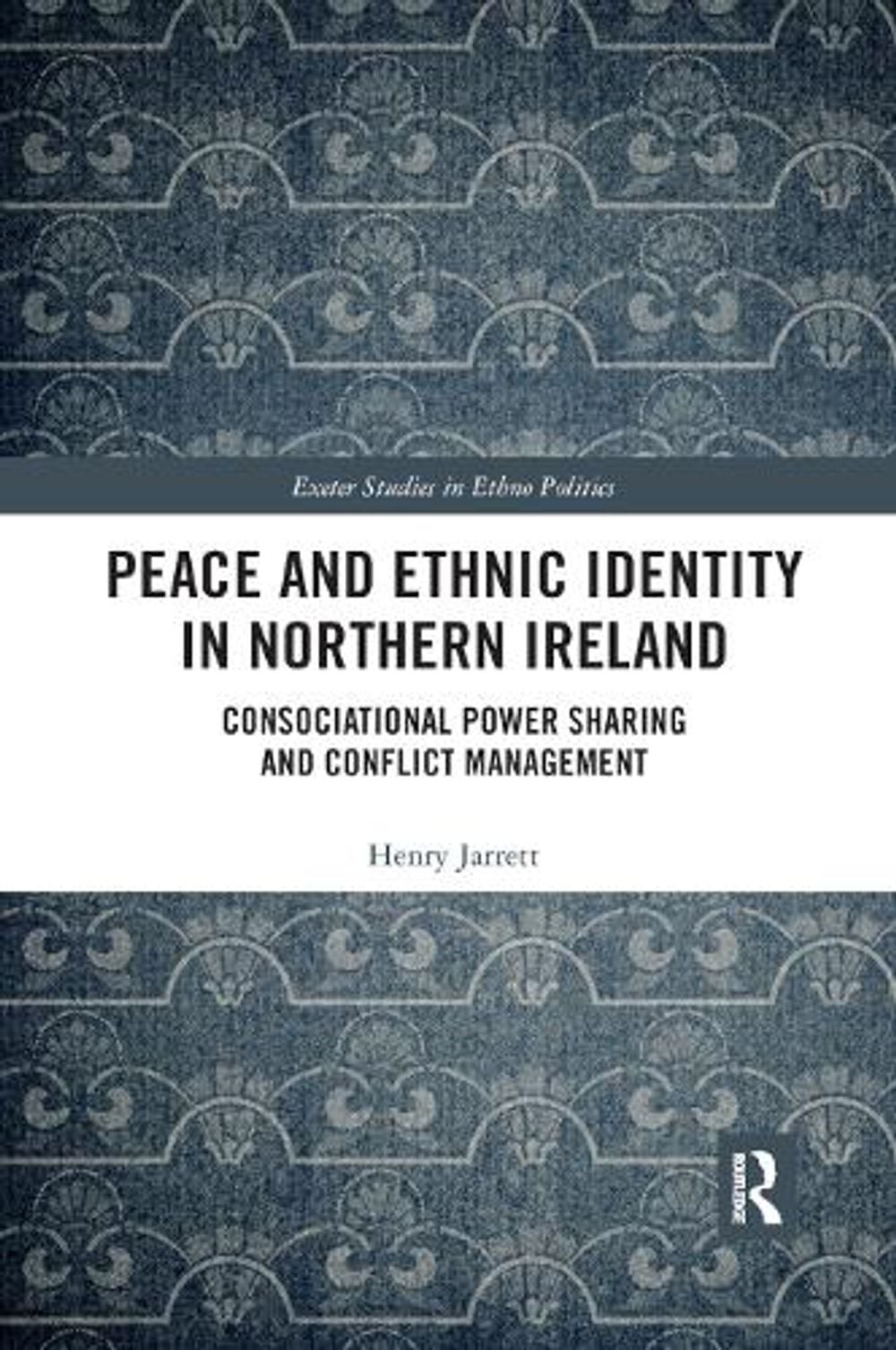 Peace and Ethnic Identity in Northern Ireland: Consociational Power Sharing and