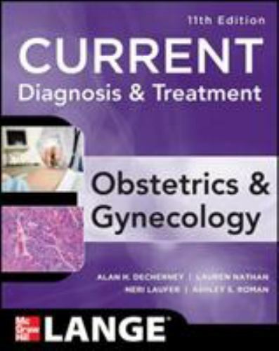 Current Diagnosis & Treatment Obstetrics & Gynecology, Eleventh Edition [LANGE C