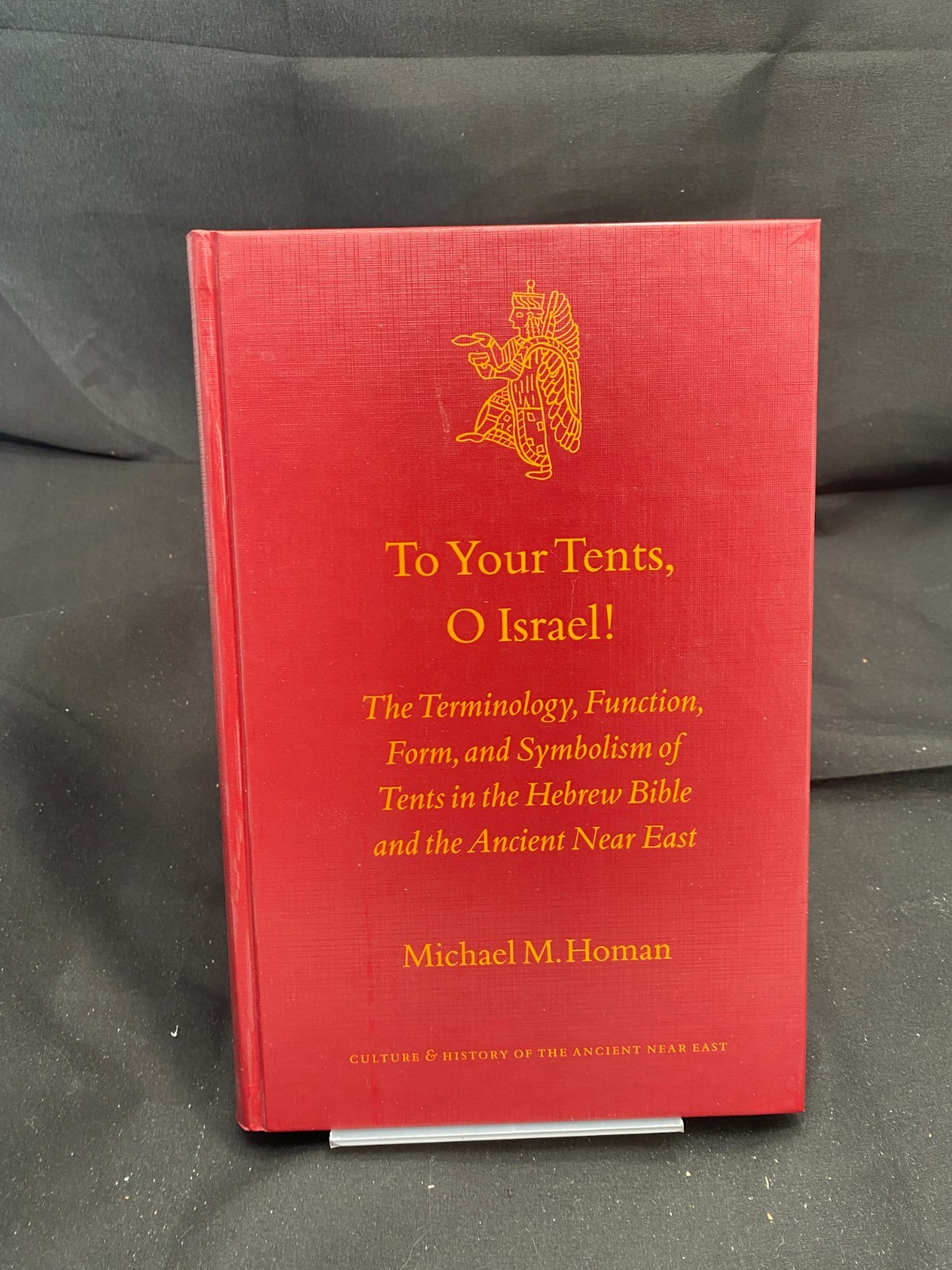 Culture and History of the Ancient Near East Ser.: To Your Tents, o Israel! :…