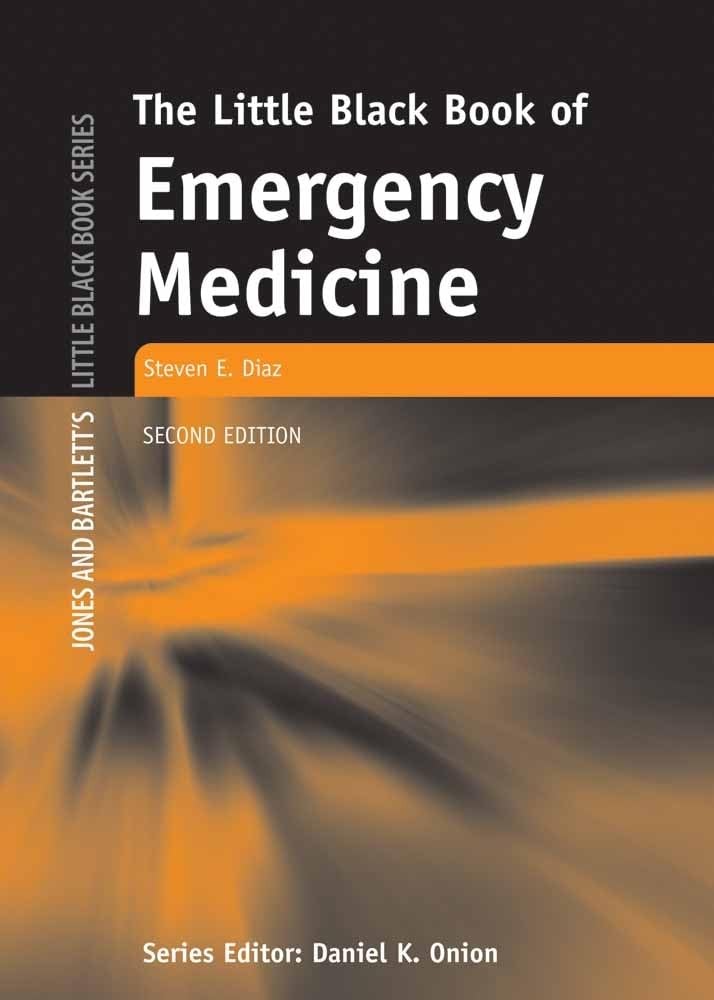 The Little Black Book of Emergency Medicine (Jones and Bartlett’s Little Bla…