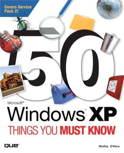 50 Microsoft Windows XP Things You Must Know By Shelley O’Hara
