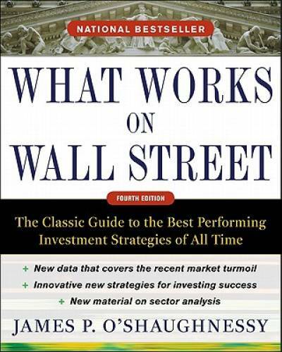 What Works on Wall Street, Fourth Edition: The Classic Guide to the Best- – GOOD