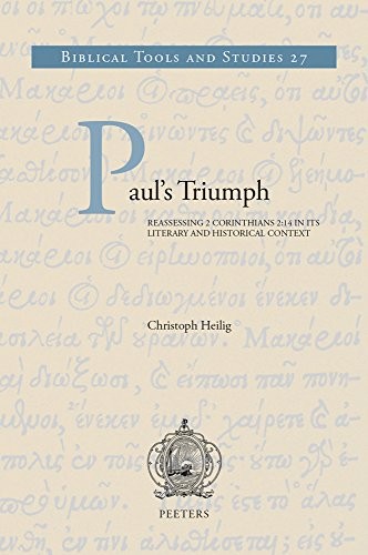 PAUL’S TRIUMPH: REASSESSING 2 CORINTHIANS 2:14 IN ITS By Christoph Heilig *Mint*