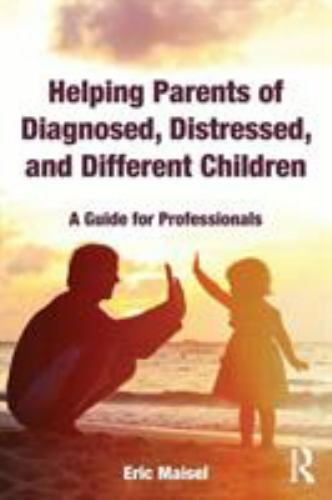 Helping Parents of Diagnosed, Distressed, and Different Children : A Guide fo…