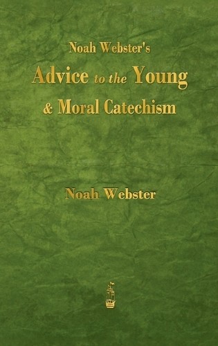 Noah Webster Noah Webster’s Advice to the Young and Moral (Hardback) (UK IMPORT)